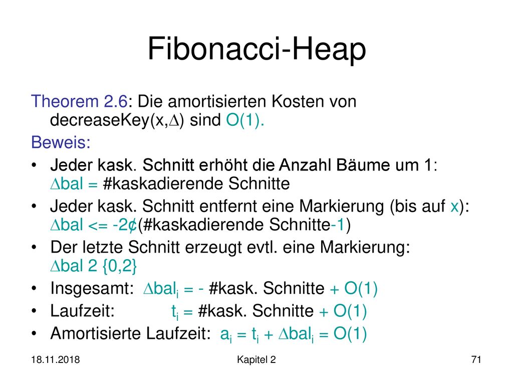 Fibonacci-Heap Theorem 2.6: Die amortisierten Kosten von decreaseKey(x,) sind O(1). Beweis: