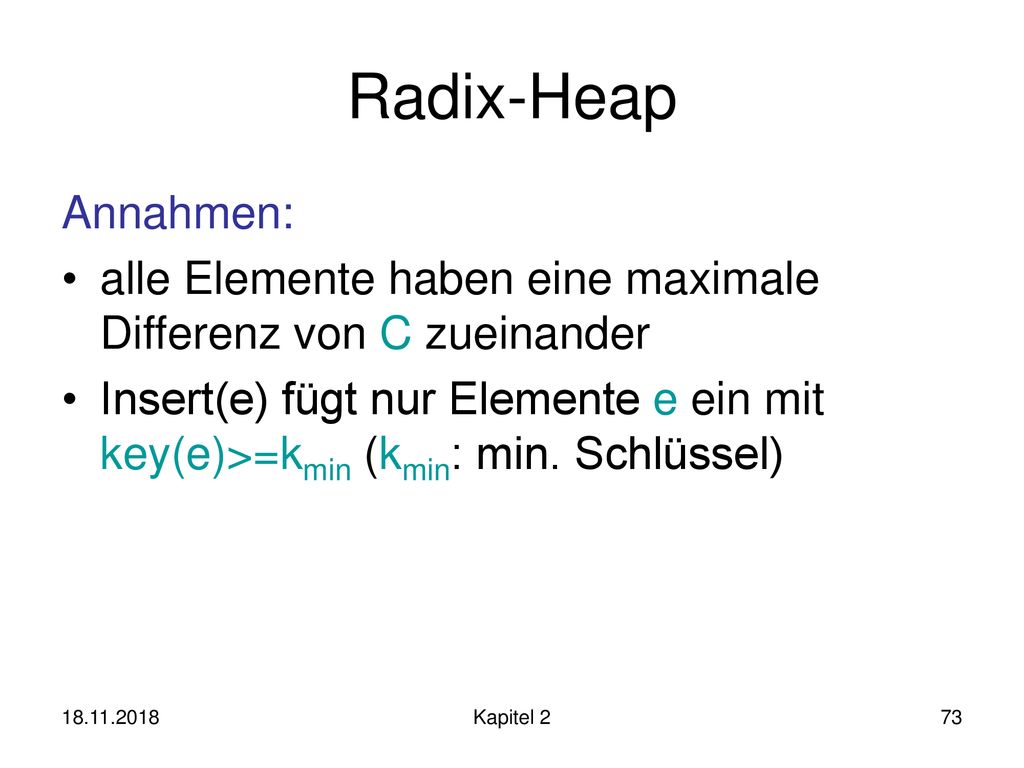 Radix-Heap Annahmen: alle Elemente haben eine maximale Differenz von C zueinander.