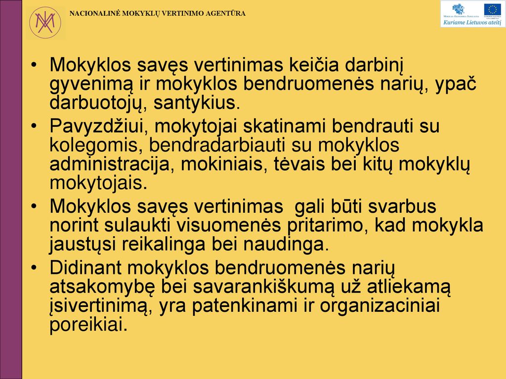 Mokyklos savęs vertinimas keičia darbinį gyvenimą ir mokyklos bendruomenės narių, ypač darbuotojų, santykius.