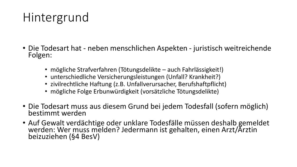 Hintergrund Die Todesart hat - neben menschlichen Aspekten - juristisch weitreichende Folgen: