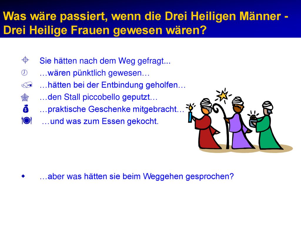 Was wäre passiert, wenn die Drei Heiligen Männer - Drei Heilige Frauen gewesen wären