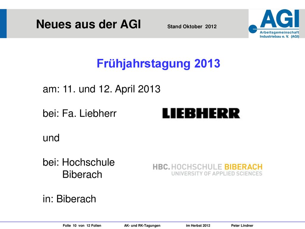 Frühjahrstagung 2013 am: 11. und 12. April 2013 bei: Fa. Liebherr und