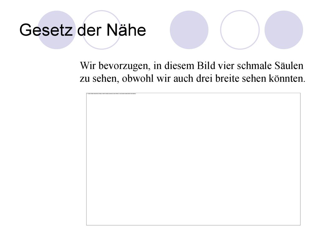 Gesetz der Nähe Wir bevorzugen, in diesem Bild vier schmale Säulen