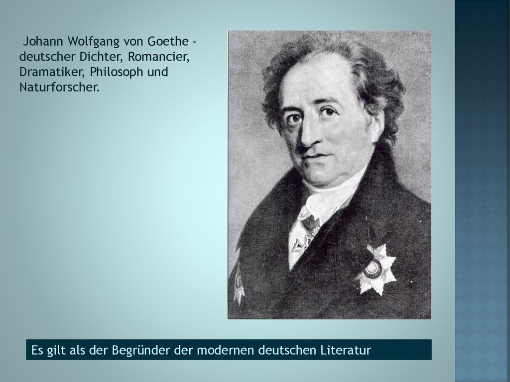 Johann Wolfgang von Goethe - deutscher Dichter, Romancier, Dramatiker, Philosoph und Naturforscher.