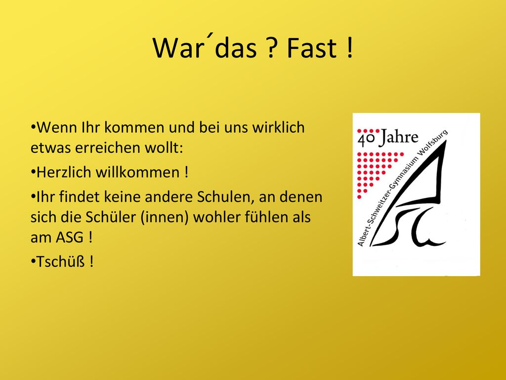 War´das Fast ! Wenn Ihr kommen und bei uns wirklich etwas erreichen wollt: Herzlich willkommen !