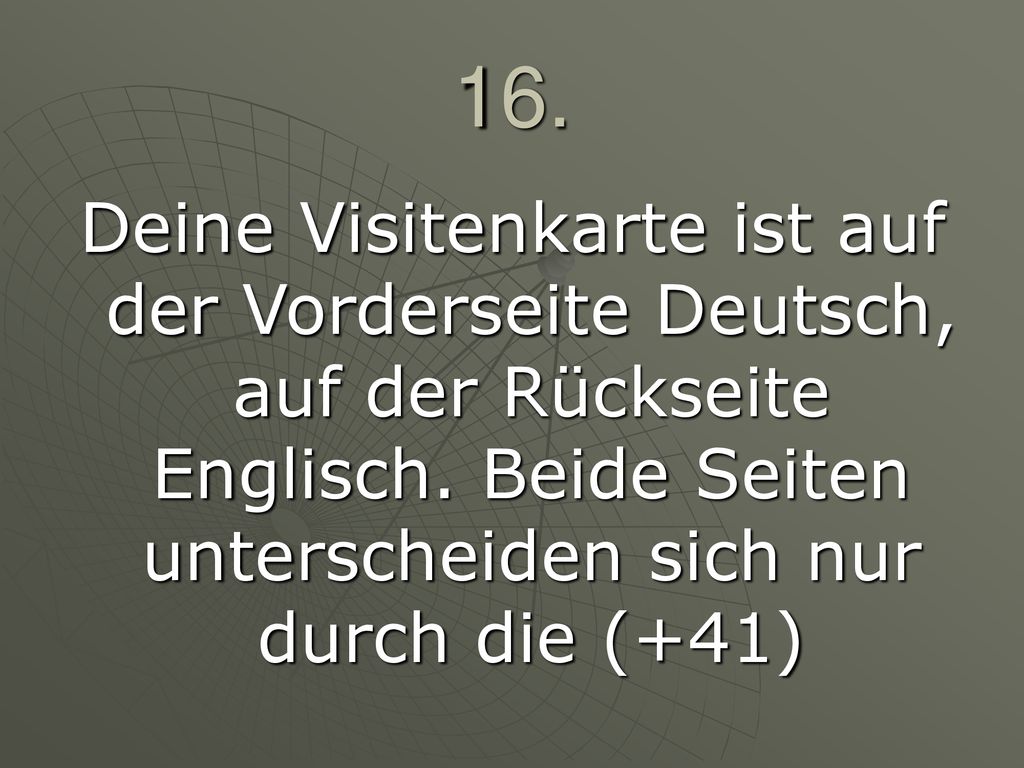 16. Deine Visitenkarte ist auf der Vorderseite Deutsch, auf der Rückseite Englisch.