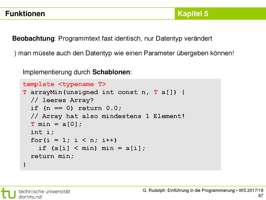 Funktionen Beobachtung: Programmtext fast identisch, nur Datentyp verändert. ) man müsste auch den Datentyp wie einen Parameter übergeben können!