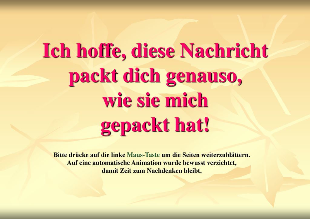 Ich hoffe, diese Nachricht packt dich genauso, wie sie mich gepackt hat!