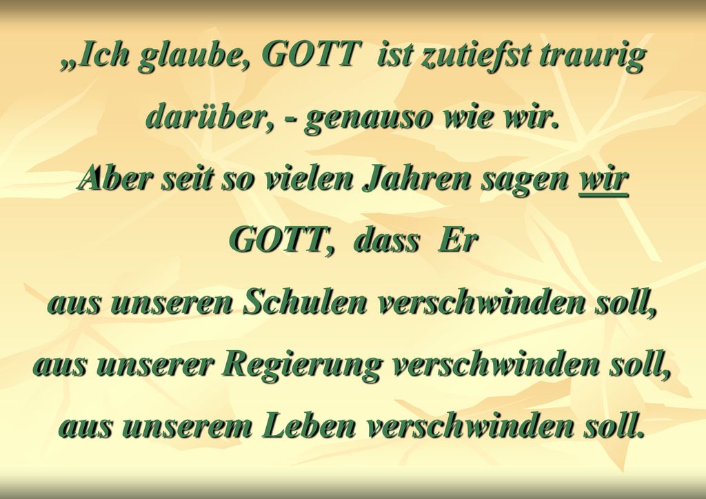„Ich glaube, GOTT ist zutiefst traurig darüber, - genauso wie wir