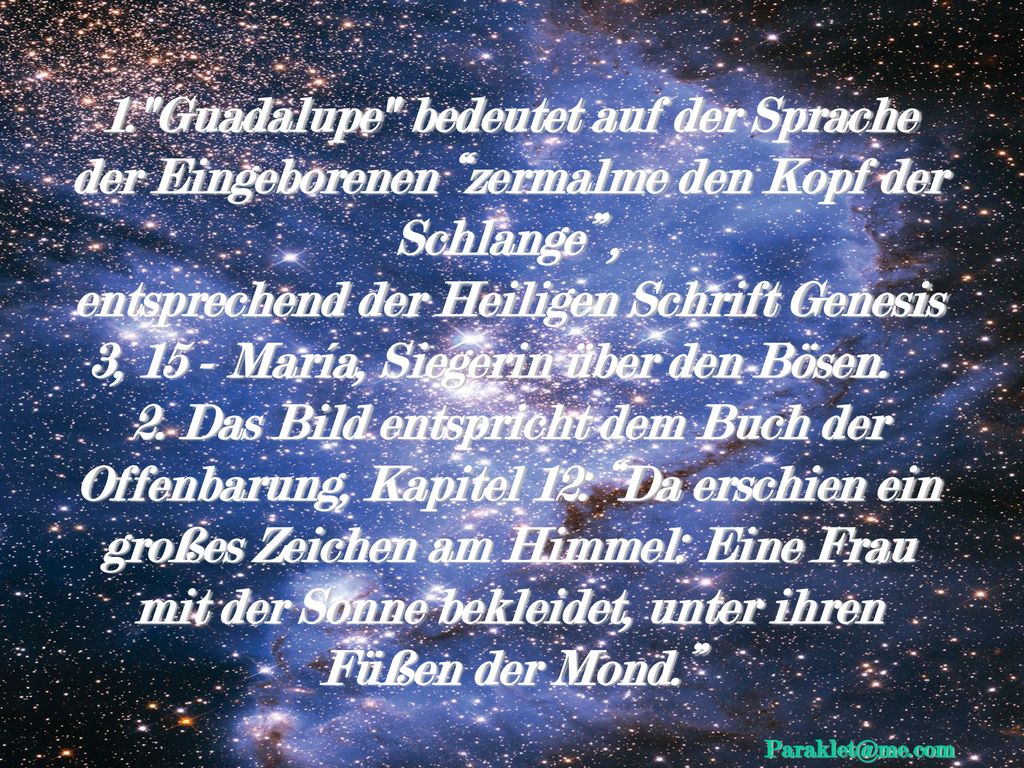 1. Guadalupe bedeutet auf der Sprache der Eingeborenen zermalme den Kopf der Schlange ,
