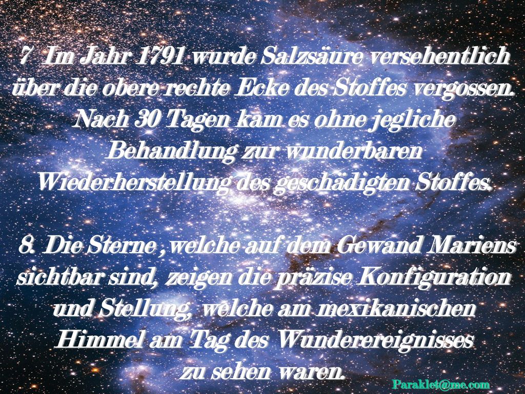 7 Im Jahr 1791 wurde Salzsäure versehentlich über die obere rechte Ecke des Stoffes vergossen. Nach 30 Tagen kam es ohne jegliche Behandlung zur wunderbaren Wiederherstellung des geschädigten Stoffes.