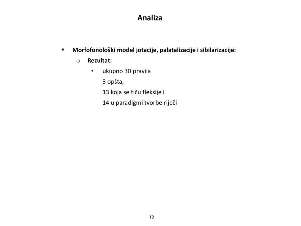 Analiza Morfofonološki model jotacije, palatalizacije i sibilarizacije: Rezultat: ukupno 30 pravila.
