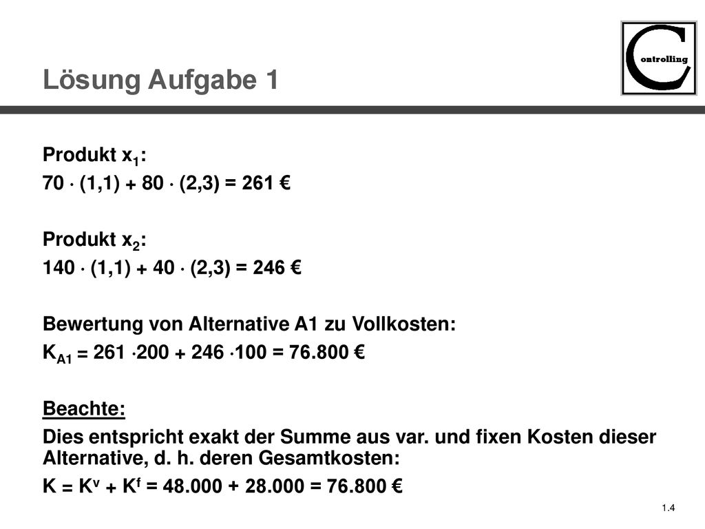 Lösung Aufgabe 1 Produkt x1: 70  (1,1) + 80  (2,3) = 261 €