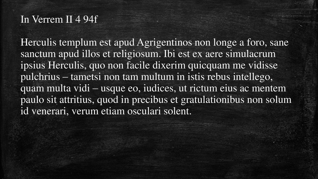 In Verrem II 4 94f Herculis templum est apud Agrigentinos non longe a foro, sane.
