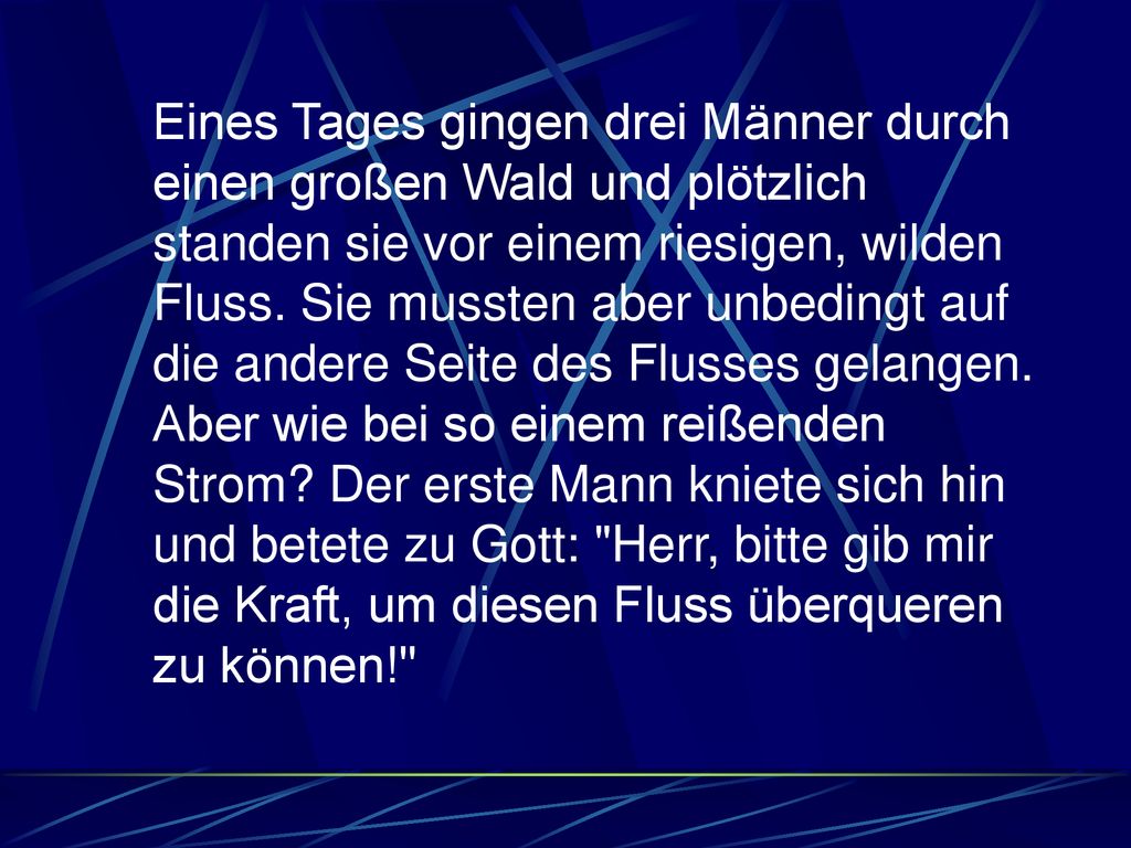 Eines Tages gingen drei Männer durch einen großen Wald und plötzlich standen sie vor einem riesigen, wilden Fluss.