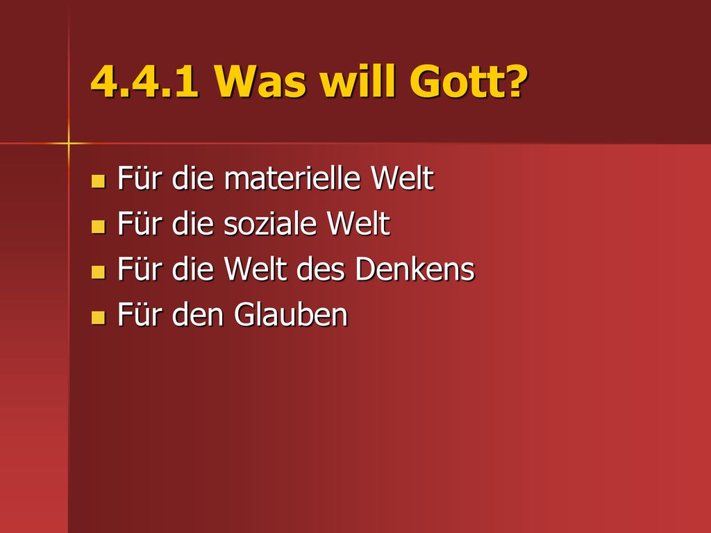 4.4.1 Was will Gott Für die materielle Welt Für die soziale Welt