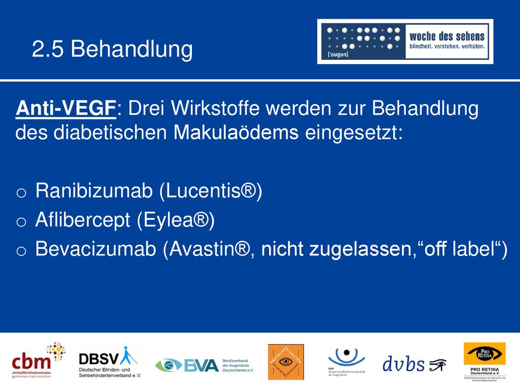 2.5 Behandlung Anti-VEGF: Drei Wirkstoffe werden zur Behandlung des diabetischen Makulaödems eingesetzt:
