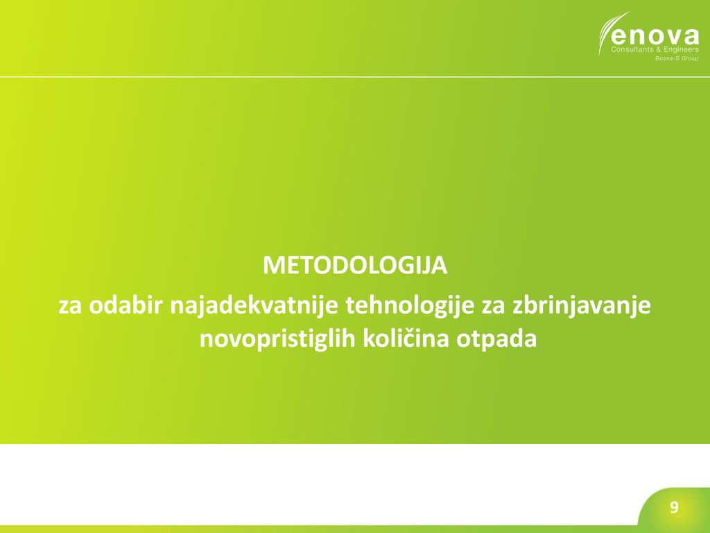 METODOLOGIJA za odabir najadekvatnije tehnologije za zbrinjavanje novopristiglih količina otpada