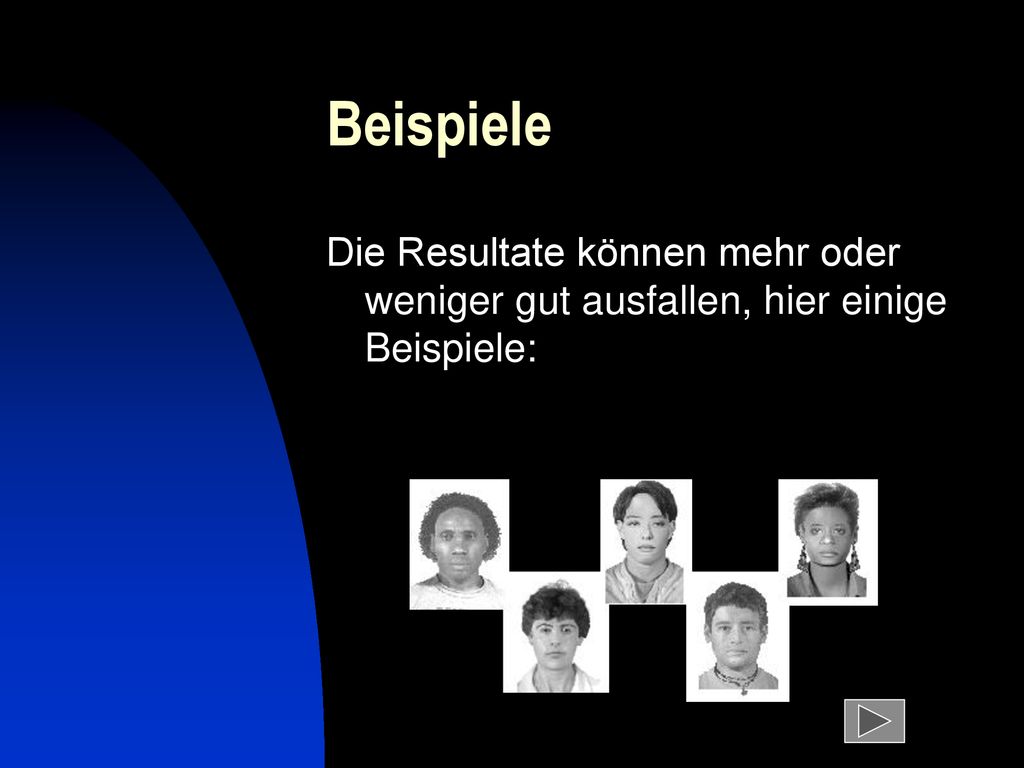 Beispiele Die Resultate können mehr oder weniger gut ausfallen, hier einige Beispiele: