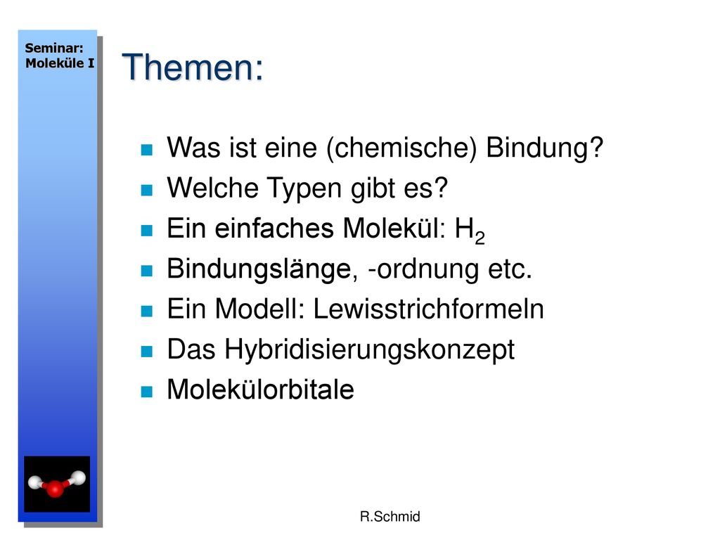 Themen: Was ist eine (chemische) Bindung Welche Typen gibt es
