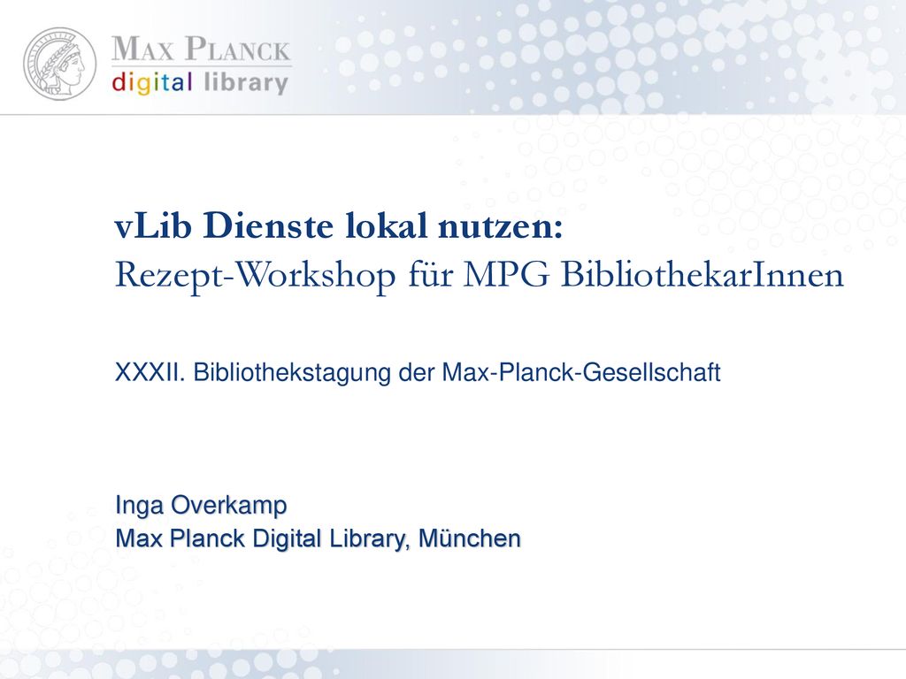 vLib Dienste lokal nutzen: Rezept-Workshop für MPG BibliothekarInnen