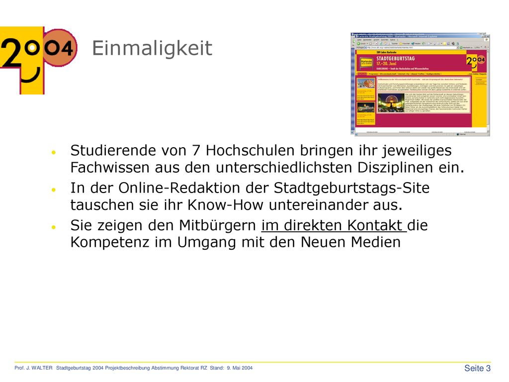 Einmaligkeit Studierende von 7 Hochschulen bringen ihr jeweiliges Fachwissen aus den unterschiedlichsten Disziplinen ein.