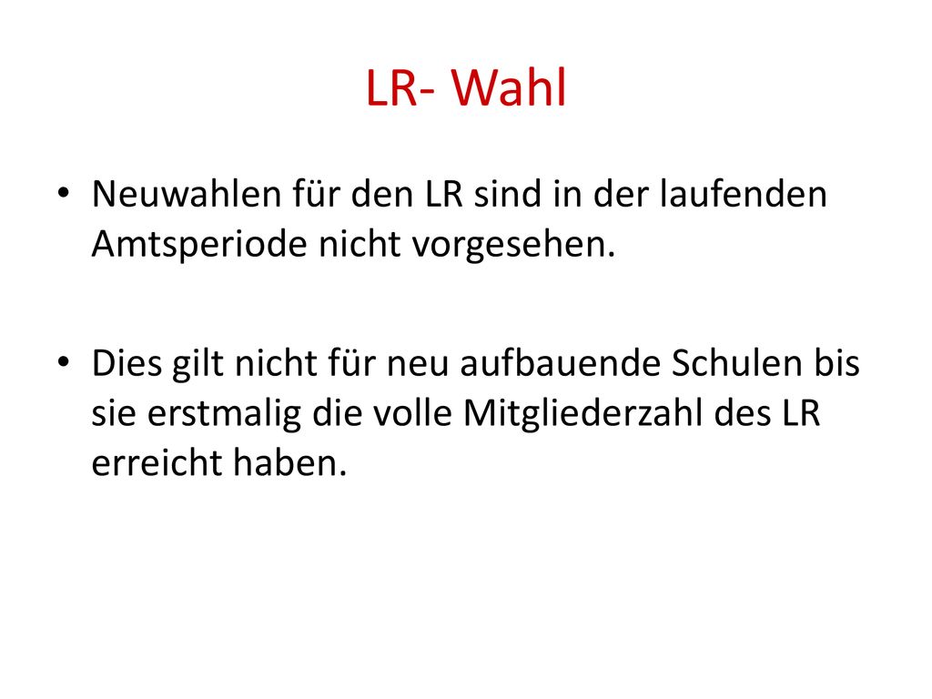 LR- Wahl Neuwahlen für den LR sind in der laufenden Amtsperiode nicht vorgesehen.