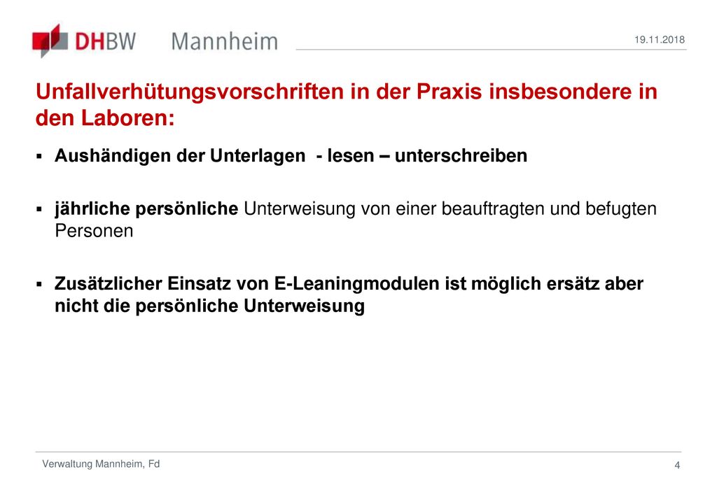 Unfallverhütungsvorschriften in der Praxis insbesondere in den Laboren: Aushändigen der Unterlagen - lesen – unterschreiben.