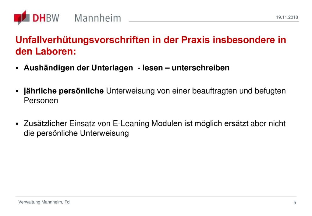 Unfallverhütungsvorschriften in der Praxis insbesondere in den Laboren: Aushändigen der Unterlagen - lesen – unterschreiben.