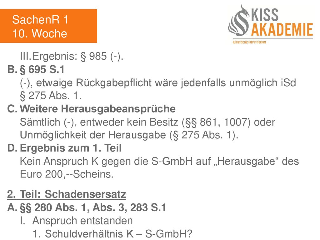 SachenR Woche III. Ergebnis: § 985 (-). B. § 695 S.1