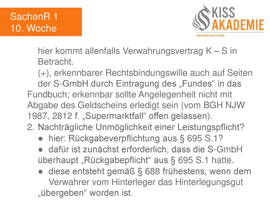 SachenR Woche. hier kommt allenfalls Verwahrungsvertrag K – S in Betracht.