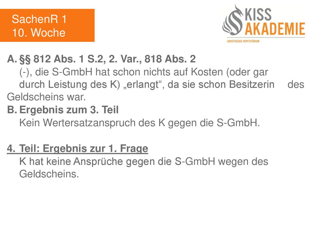 SachenR Woche A. §§ 812 Abs. 1 S.2, 2. Var., 818 Abs. 2