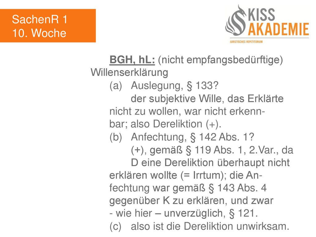 SachenR Woche. BGH, hL: (nicht empfangsbedürftige) Willenserklärung. (a) Auslegung, § 133