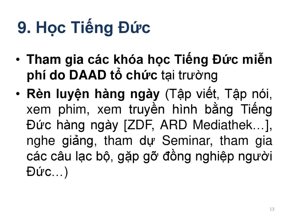 9. Học Tiếng Đức Tham gia các khóa học Tiếng Đức miễn phí do DAAD tổ chức tại trường.