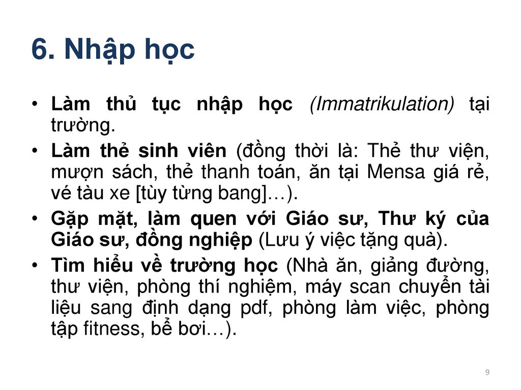 6. Nhập học Làm thủ tục nhập học (Immatrikulation) tại trường.