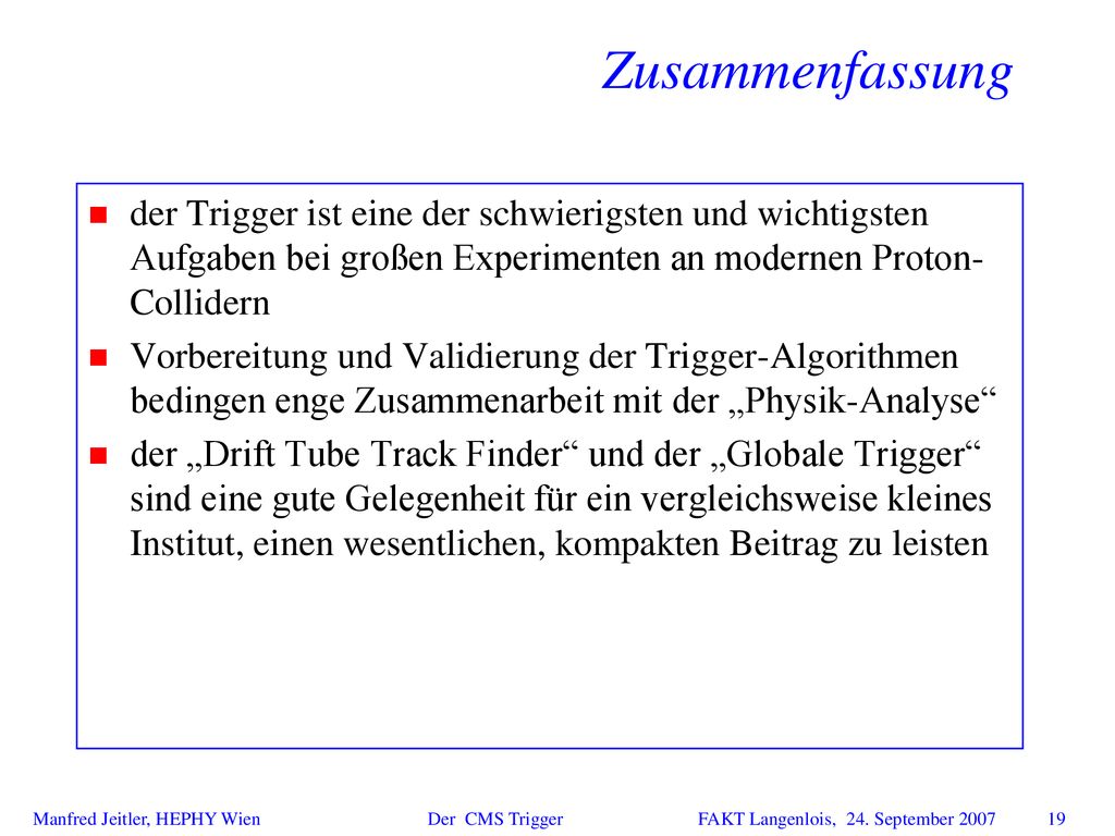 Zusammenfassung der Trigger ist eine der schwierigsten und wichtigsten Aufgaben bei großen Experimenten an modernen Proton-Collidern.