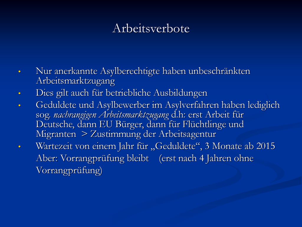 Arbeitsverbote Nur anerkannte Asylberechtigte haben unbeschränkten Arbeitsmarktzugang. Dies gilt auch für betriebliche Ausbildungen.