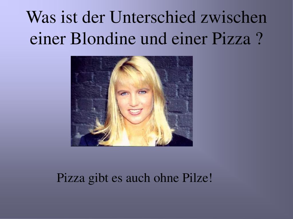 Was ist der Unterschied zwischen einer Blondine und einer Pizza