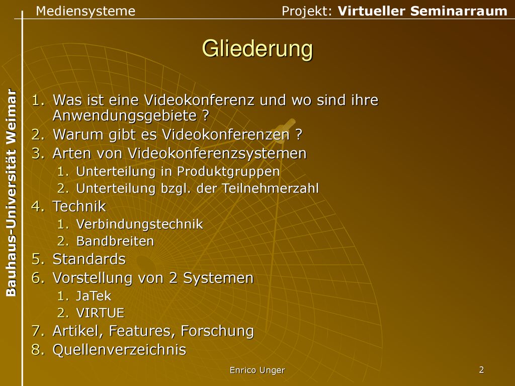 Gliederung Was ist eine Videokonferenz und wo sind ihre Anwendungsgebiete Warum gibt es Videokonferenzen
