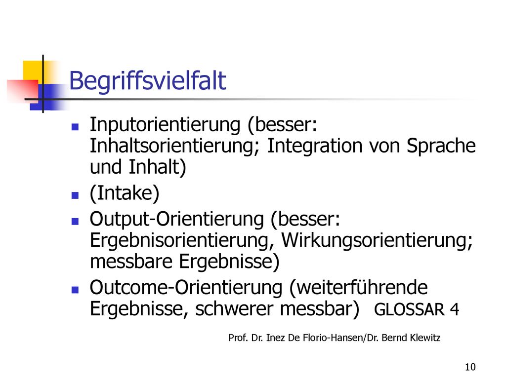 Begriffsvielfalt Inputorientierung (besser: Inhaltsorientierung; Integration von Sprache und Inhalt)