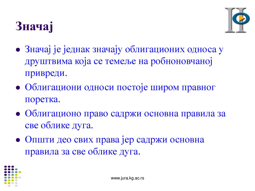 Значај Значај је једнак значају облигационих односа у друштвима која се темеље на робноновчаној привреди.