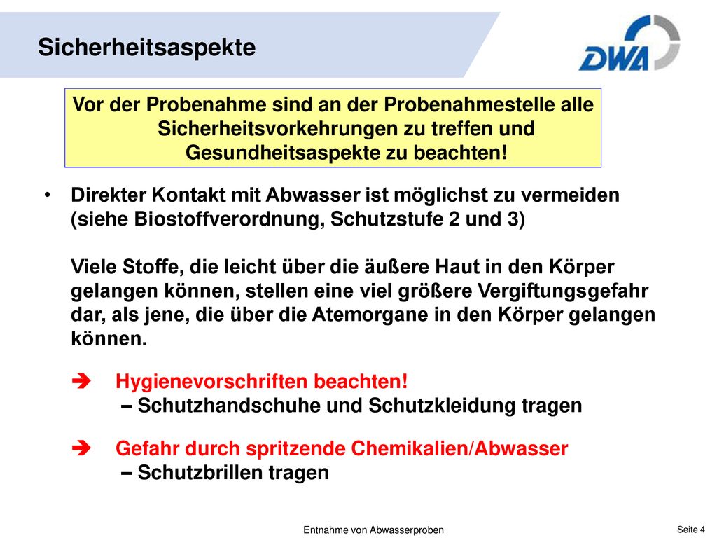Sicherheitsaspekte Vor der Probenahme sind an der Probenahmestelle alle Sicherheitsvorkehrungen zu treffen und Gesundheitsaspekte zu beachten!