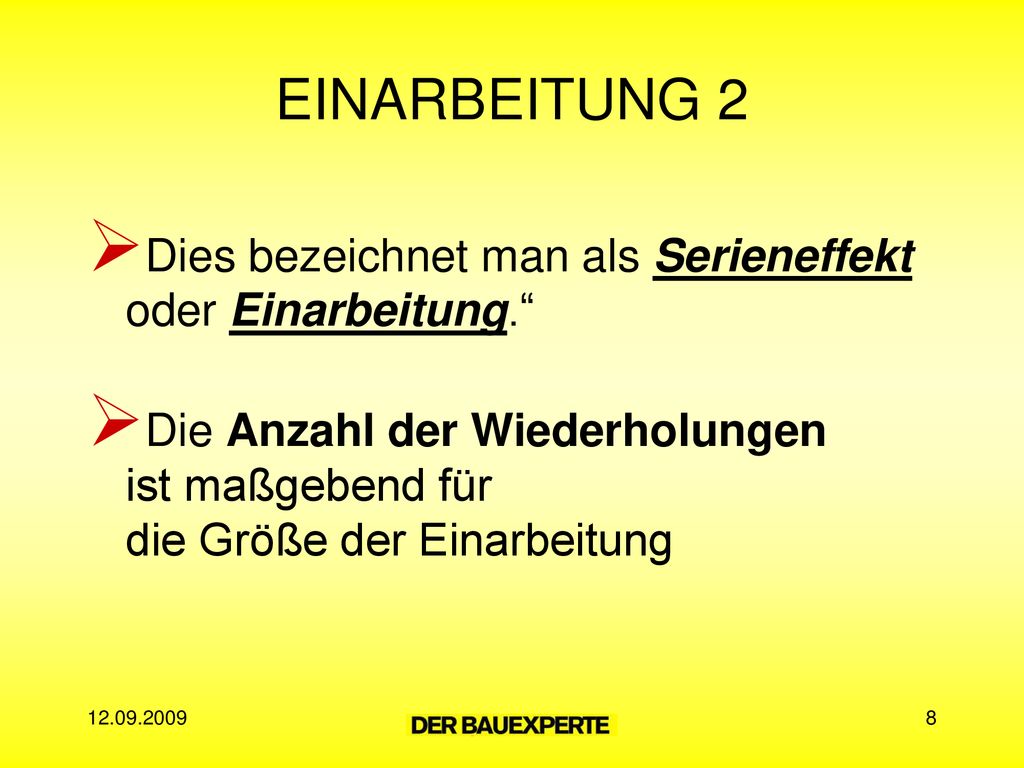 EINARBEITUNG 2 Dies bezeichnet man als Serieneffekt oder Einarbeitung. Die Anzahl der Wiederholungen ist maßgebend für die Größe der Einarbeitung.