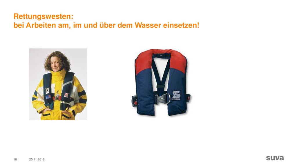 Rettungswesten: bei Arbeiten am, im und über dem Wasser einsetzen!
