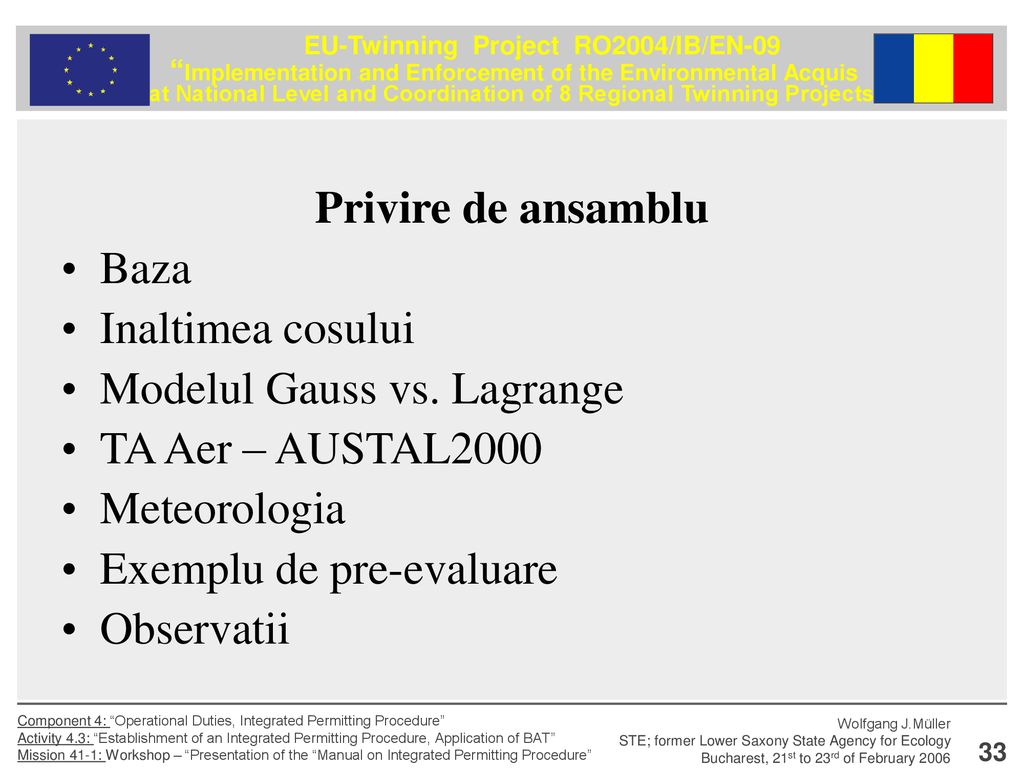 Privire de ansamblu Baza. Inaltimea cosului. Modelul Gauss vs. Lagrange. TA Aer – AUSTAL2000. Meteorologia.