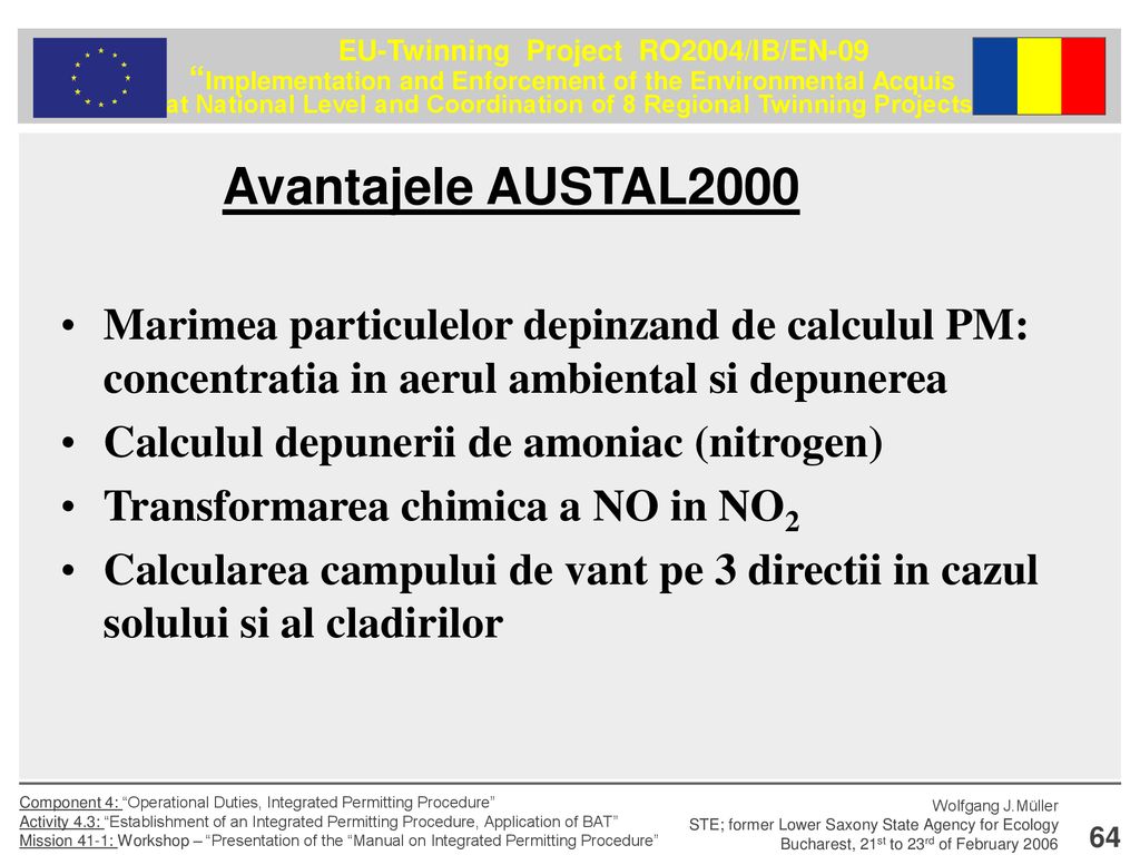 Avantajele AUSTAL2000 Marimea particulelor depinzand de calculul PM: concentratia in aerul ambiental si depunerea.