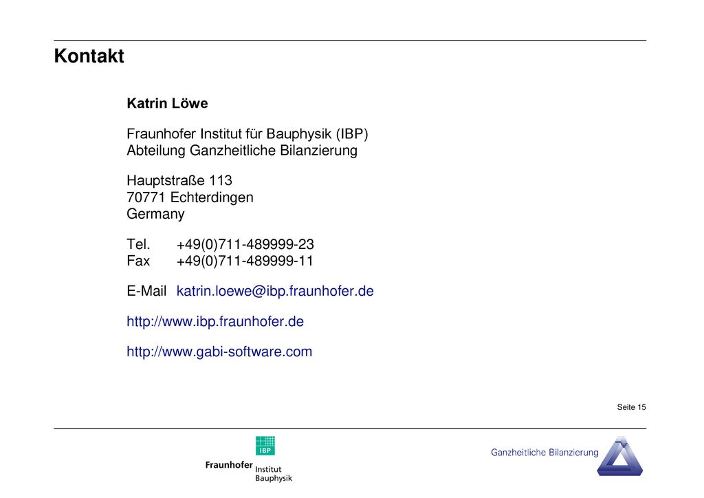 Kontakt Katrin Löwe. Fraunhofer Institut für Bauphysik (IBP) Abteilung Ganzheitliche Bilanzierung.