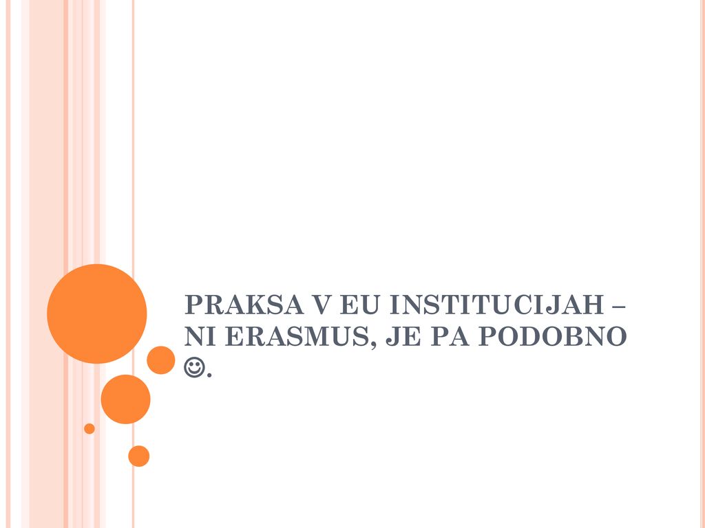 PRAKSA V EU INSTITUCIJAH – NI ERASMUS, JE PA PODOBNO .