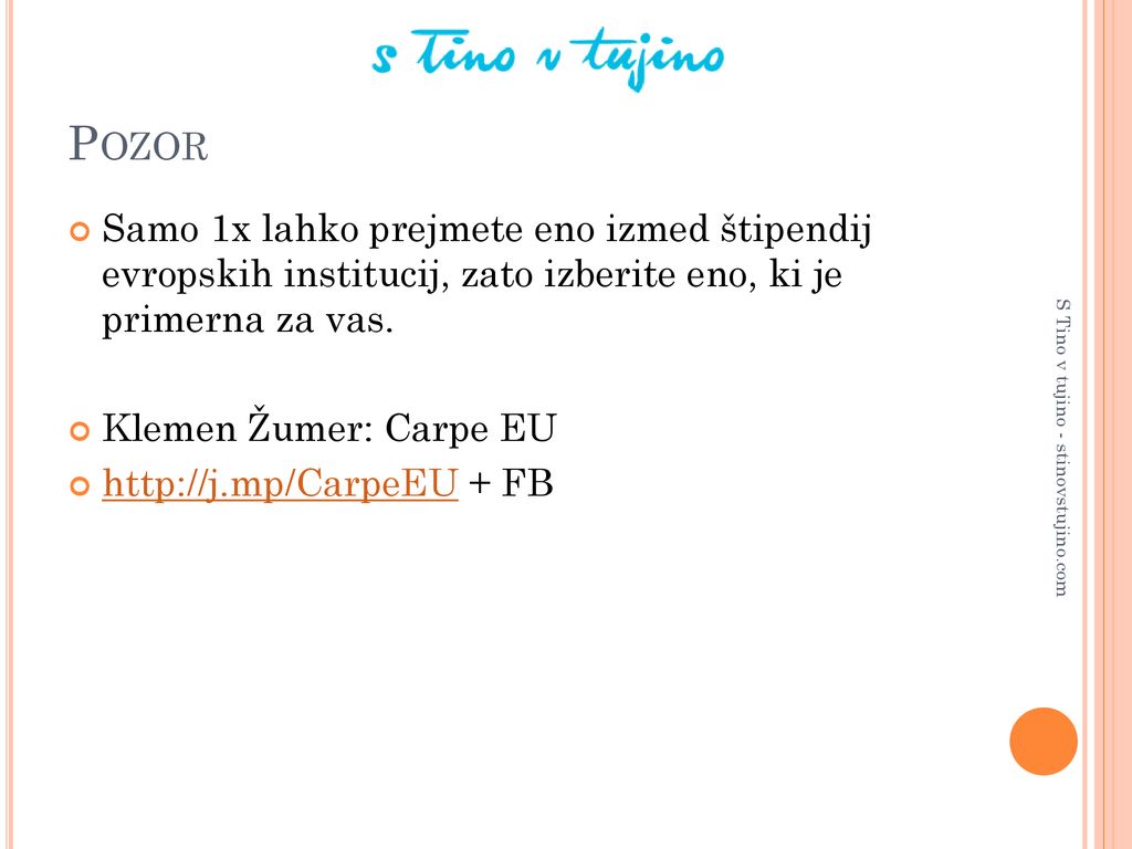 Pozor Samo 1x lahko prejmete eno izmed štipendij evropskih institucij, zato izberite eno, ki je primerna za vas.