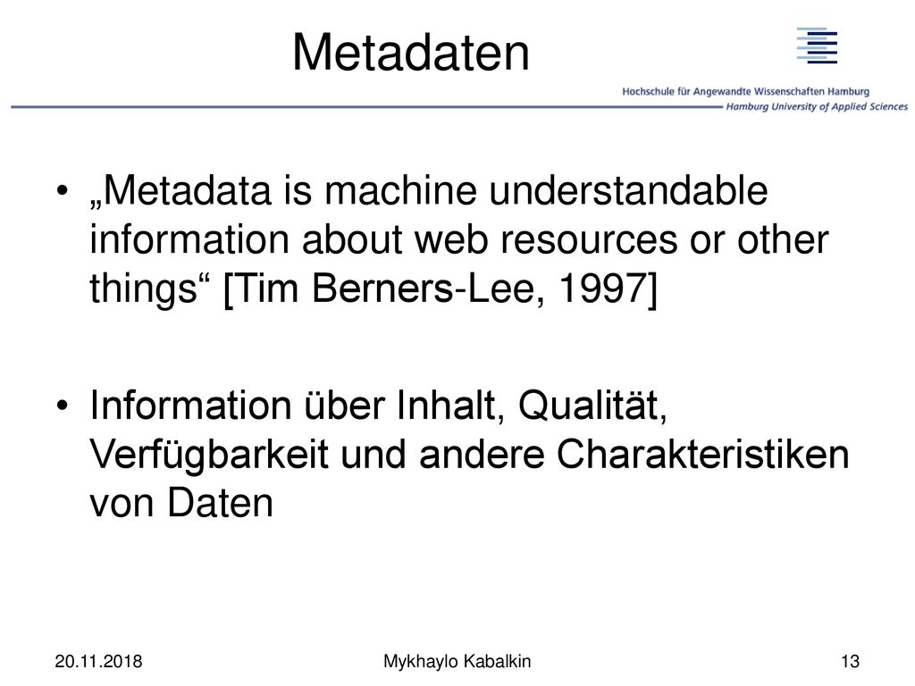 Metadaten „Metadata is machine understandable information about web resources or other things [Tim Berners-Lee, 1997]